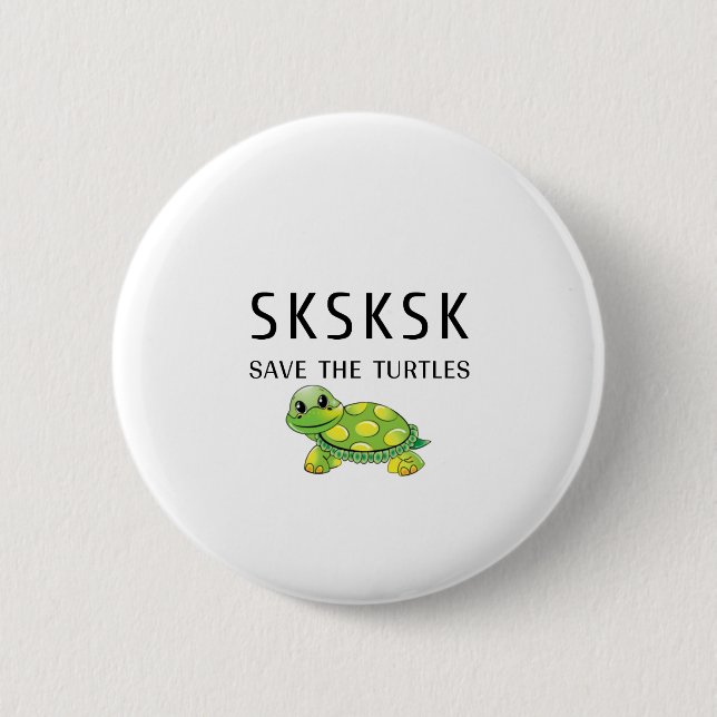 SKSKSK Skip A Straw Save The Turtles 6 Cm Round Badge (Front)