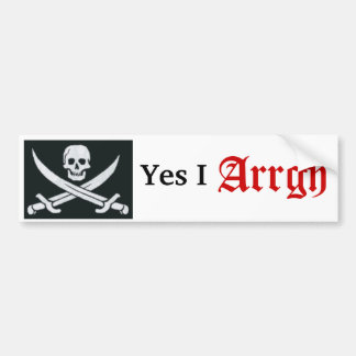 skull and cross bones, Yes I , Arrgh Bumper Sticker