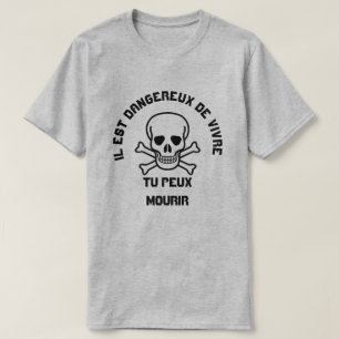 Skull and Ilest dangereux de vivre  tu peux mourir T-Shirt