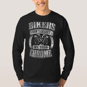 Skull Bikers Don't Go Grey Turn Chrome Birthday Sh T-Shirt