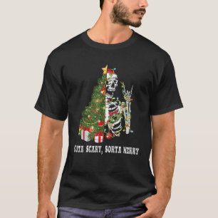 Skull Christmas Skeleton Xmas Sorta Merry Sorta Sc T-Shirt