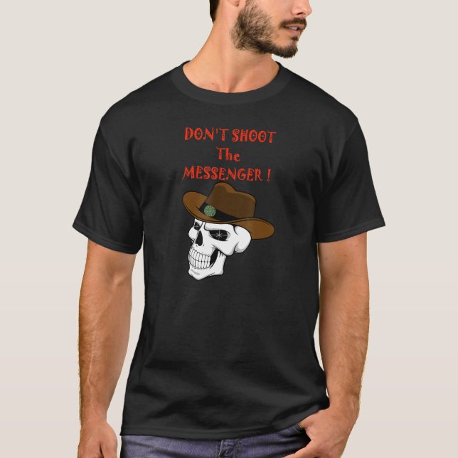 Skull Dont Shoot The Messenger T-Shirt (Front)