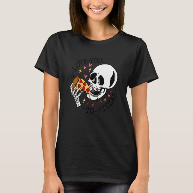 Skull Eating I Love you to Pizzas Hearts Valentine T-Shirt (Front)
