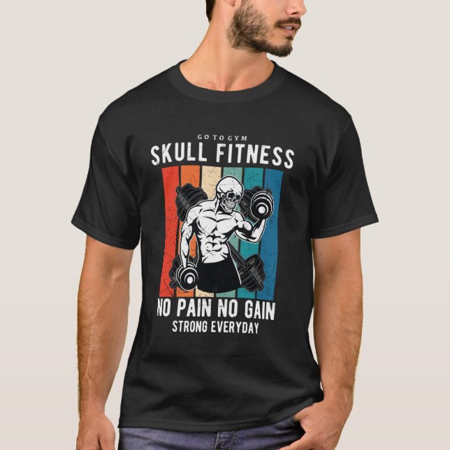 Skull Fitness Gym - Go To Gym No Pain No Gain T-Shirt (Front)