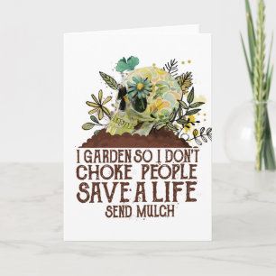 Skull I Garden So I Don't Choke People Save A Life Card