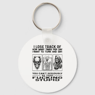 Skull I Lose Track Of How Many Times Per Day I Wan Key Ring