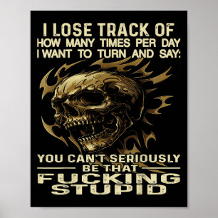 Skull I Lose Track Of How Many Times Per Day I Wan Poster