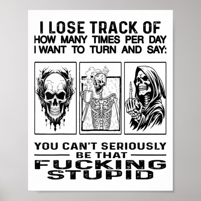Skull I Lose Track Of How Many Times Per Day I Wan Poster (Front)