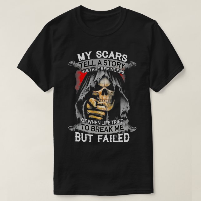 Skull My Scars Tell A Story They Are Reminders Of  T-Shirt (Design Front)