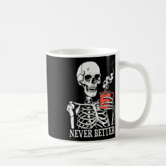 Skull Never Better Skeleton Drinking Coffee Hallow Mug