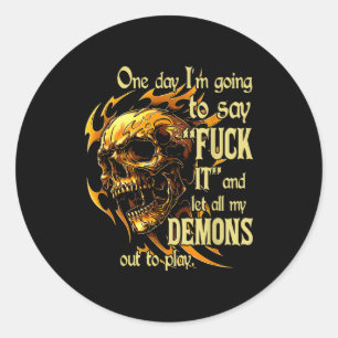 Skull One Day I'm Going To Say For It And Let All  Classic Round Sticker