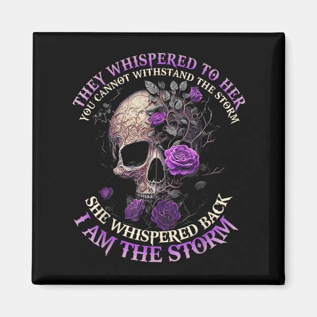 Skull They Whispered To Her You Can't With Stand T Magnet (Front)