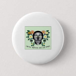 Skull With Flowers Until Death Do Us Part Classic 6 Cm Round Badge