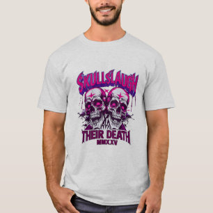 Skulls Laugh Their Death MMX XV T-Shirt