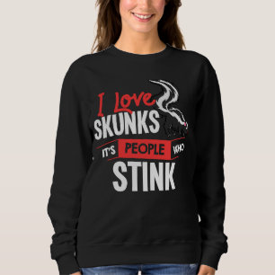 Skunk People Who Stink Animal Cute Hair Sweatshirt