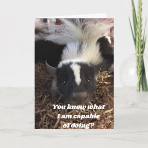 **SKUNK SAY YOU BETTER HAVE A HAPPY** BIRTHDAY CARD