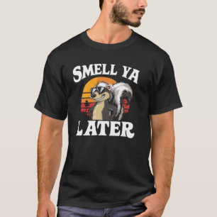 Skunk, Smell Ya Later, Funny Cool Skunk T-Shirt