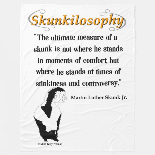 Skunkilosophy: Ultimate Measure of a Skunk Fleece Blanket (Front)