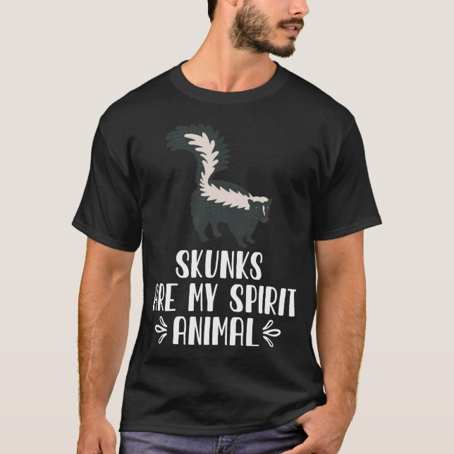 Skunks Are My Spirit Animal T-Shirt (Front)
