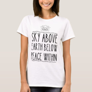 sky above earth below peace within funny yoga  T-Shirt