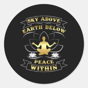 Sky Above Earth Below Peace Within Yoga Gym Men Wo Classic Round Sticker