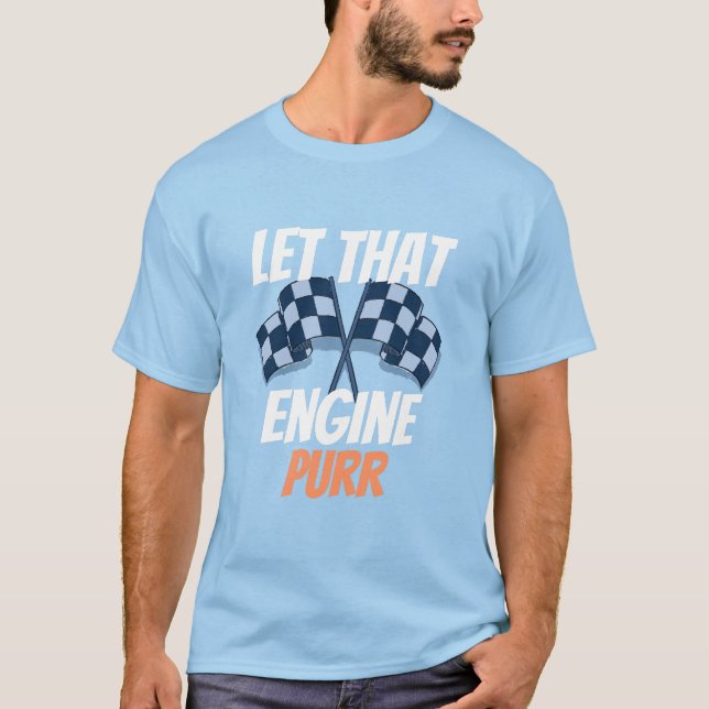 Sky Blue let that engine purr quote T-Shirt (Front)