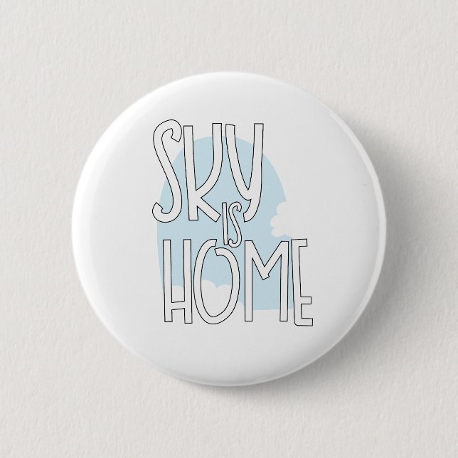 Sky is home aviation pilot quotes 6 cm round badge (Front)