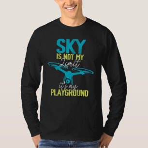Sky Is Not My Limit Playground Rc Aeroplane Drone T-Shirt