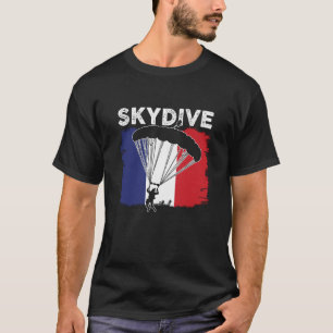 Skydive France Flag Parachuting Skydiving Skydiver T-Shirt