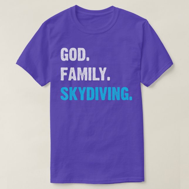 Skydive I Gift Idea For Sky Diver I God Family Sky T-Shirt (Design Front)