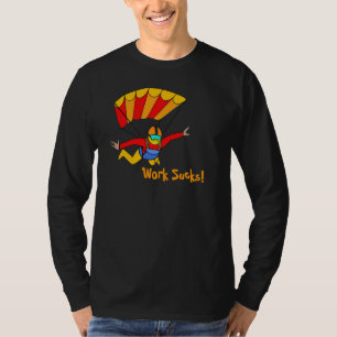 Skydive! - Work Sucks! T-Shirt