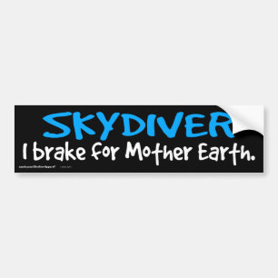 SKYDIVER - I brake for Mother Earth. Bumper Sticker