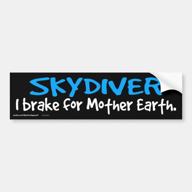 SKYDIVER - I brake for Mother Earth. Bumper Sticker (Front)