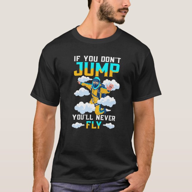 Skydiver & Parachuting Sky Dive  Skydiving T-Shirt (Front)