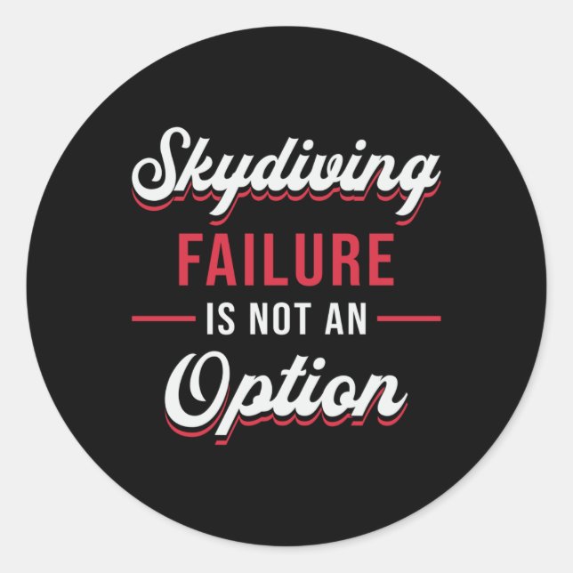Skydiver Skydiving Failure Is Not An Option Funny Classic Round Sticker (Front)