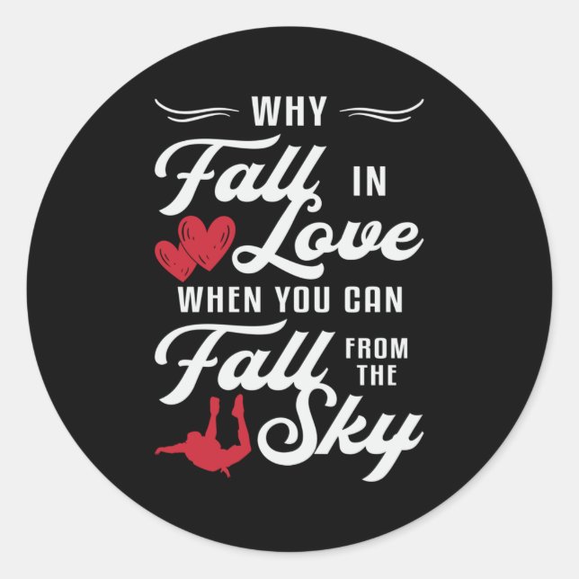 Skydiver When You Can Fall From The Sky Skydive Classic Round Sticker (Front)