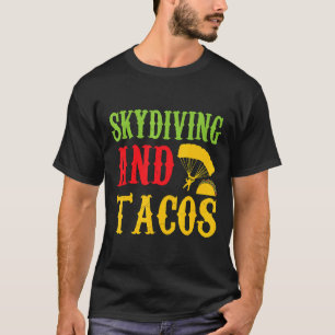 Skydiving And Tacos Pet Lovers Funny T-Shirt