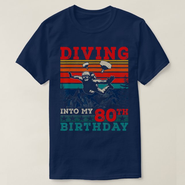 Skydiving Birthday First Time Skydiving Into My 80 T-Shirt (Design Front)