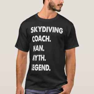 Skydiving Coach Man Myth Legend T-Shirt