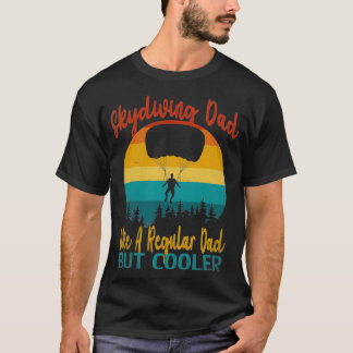 skydiving dad like a regular dad but cooler T-Shirt
