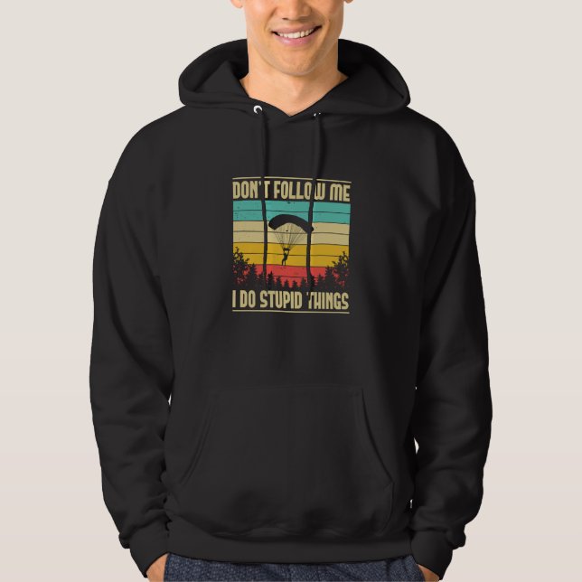 Skydiving Don't Follow Me Skydiver BASE Jump Plane Hoodie (Front)