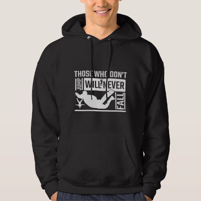 Skydiving don't jump will never fall Skydiver Hoodie (Front)