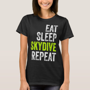 Skydiving Eat Sleep Skydive Wear Funny Parachuting T-Shirt