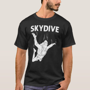 Skydiving For Men Women Parachuting Jumping Sky Di T-Shirt