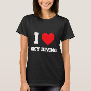 Skydiving I Love Sky Diving T-Shirt
