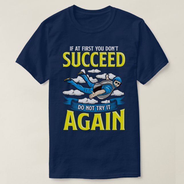 Skydiving If At First You Dont Succeed Do Not Try  T-Shirt (Design Front)