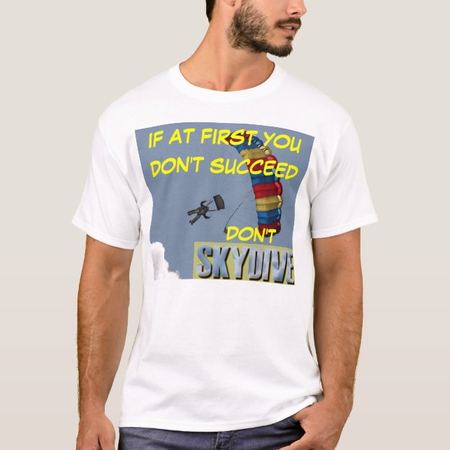 skydiving If at first you don't succeed don't T-Shirt (Front)