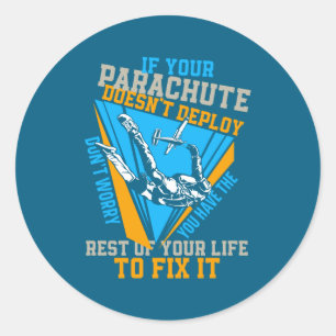 Skydiving If Your Parachute Doesnt Deploy Dont Classic Round Sticker