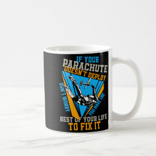 Skydiving If Your Parachute Doesnt Deploy Dont  Coffee Mug