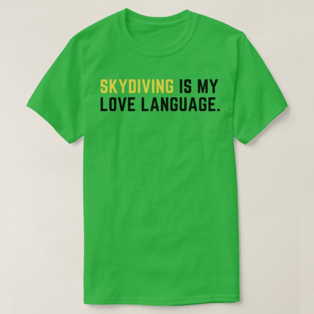 Skydiving is my love language 1 T-Shirt (Design Front)